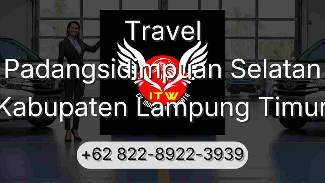 Travel Padangsidimpuan Selatan Kabupaten Lampung Timur