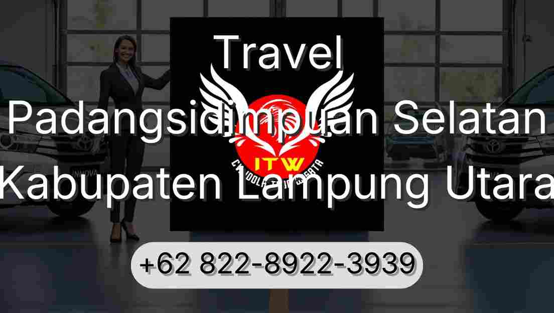 Travel Padangsidimpuan Selatan Kabupaten Lampung Utara