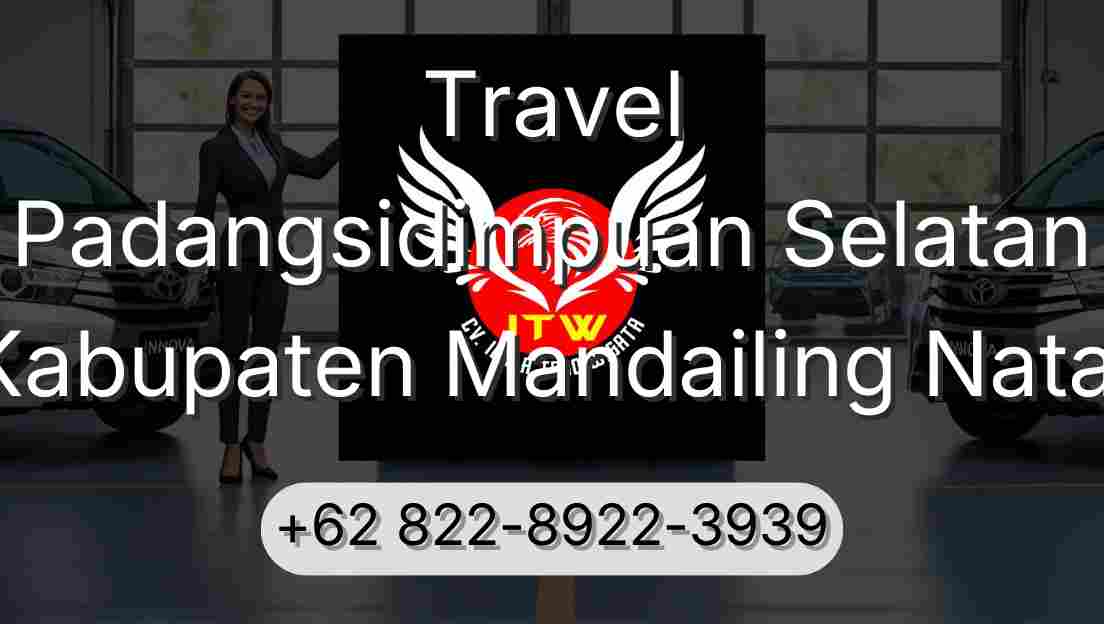 Travel Padangsidimpuan Selatan Kabupaten Mandailing Natal