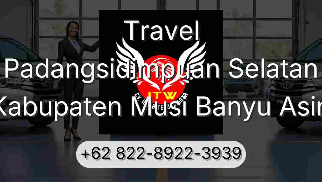 Travel Padangsidimpuan Selatan Kabupaten Musi Banyu Asin