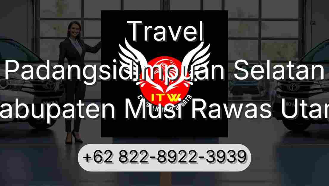 Travel Padangsidimpuan Selatan Kabupaten Musi Rawas Utara