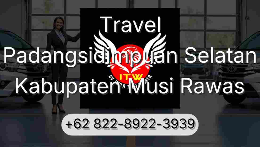 Travel Padangsidimpuan Selatan Kabupaten Musi Rawas