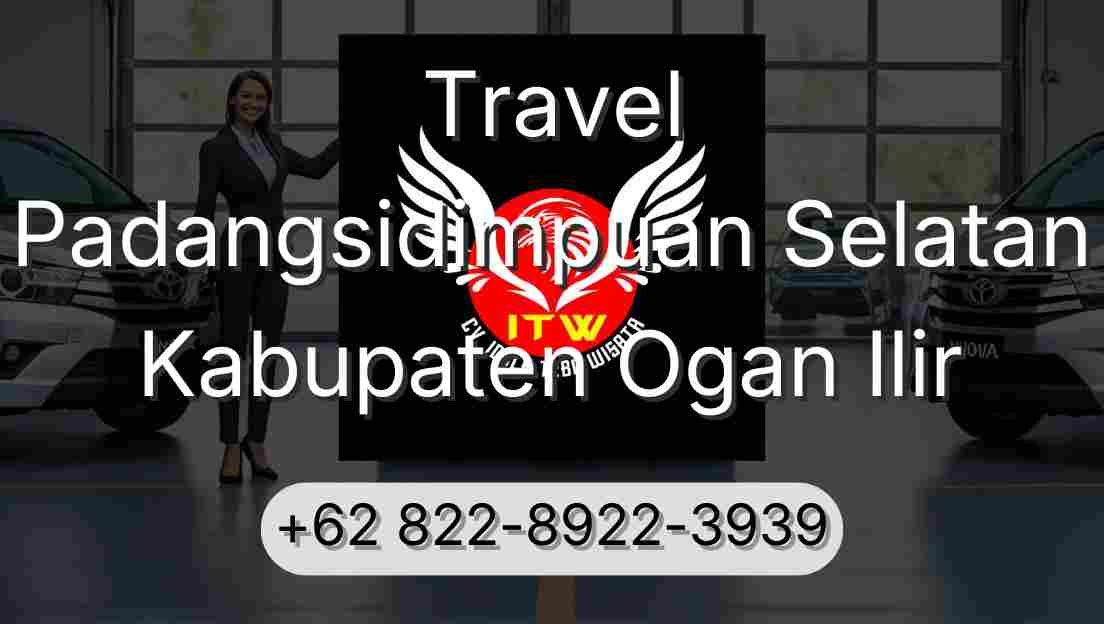 Travel Padangsidimpuan Selatan Kabupaten Ogan Ilir
