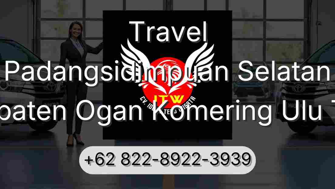 Travel Padangsidimpuan Selatan Kabupaten Ogan Komering Ulu Timur