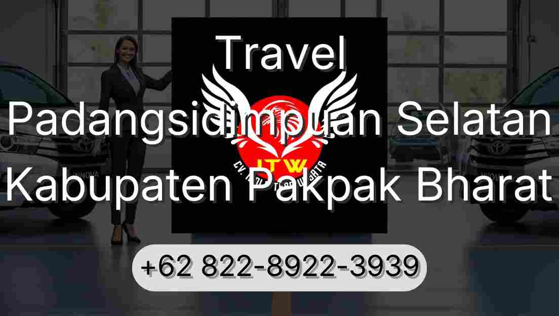 Travel Padangsidimpuan Selatan Kabupaten Pakpak Bharat