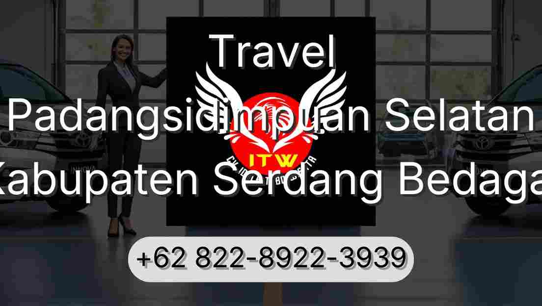 Travel Padangsidimpuan Selatan Kabupaten Serdang Bedagai
