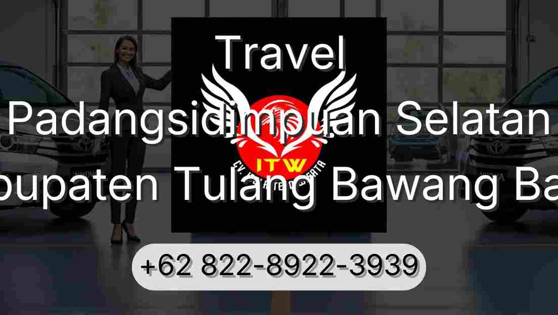 Travel Padangsidimpuan Selatan Kabupaten Tulang Bawang Barat