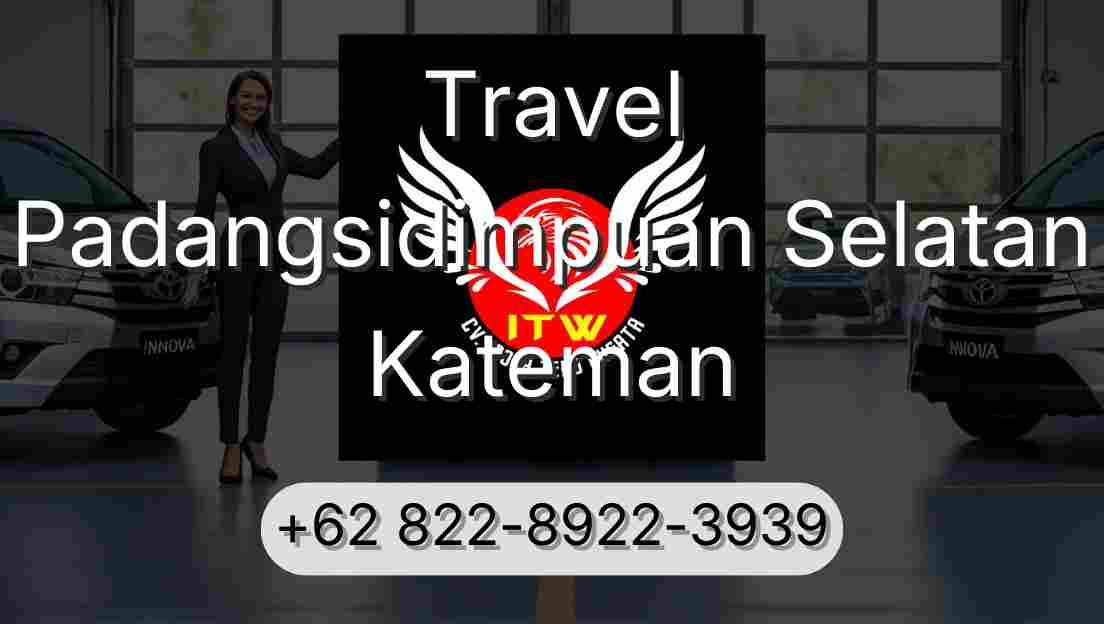 Travel Padangsidimpuan Selatan Kateman