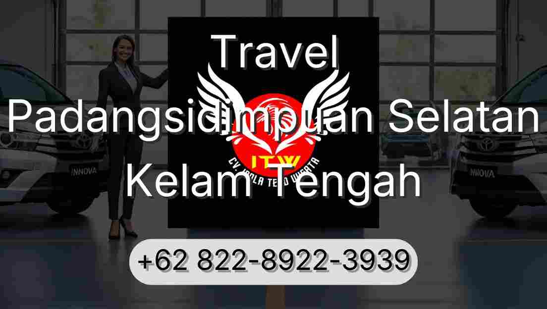 Travel Padangsidimpuan Selatan Kelam Tengah