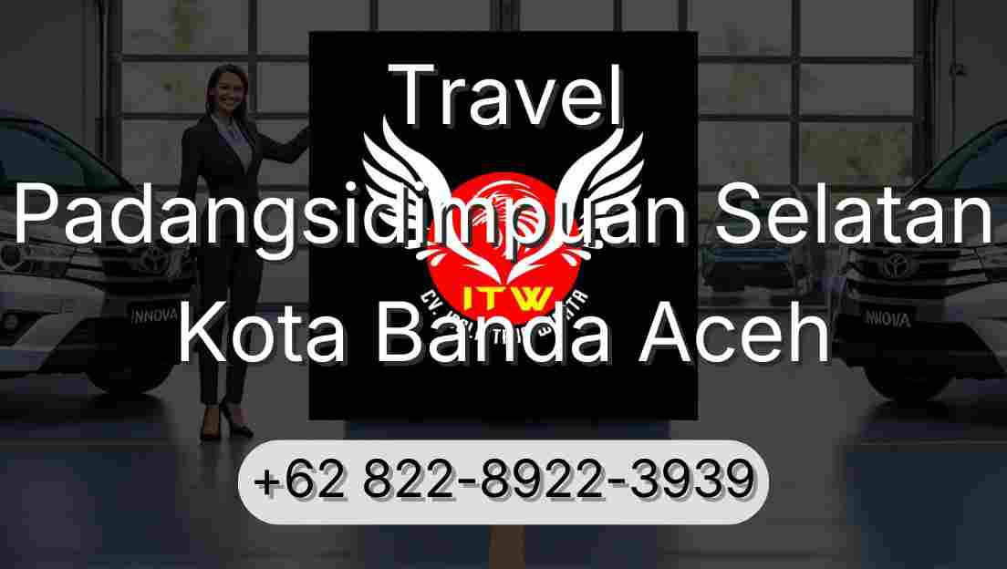 Travel Padangsidimpuan Selatan Kota Banda Aceh