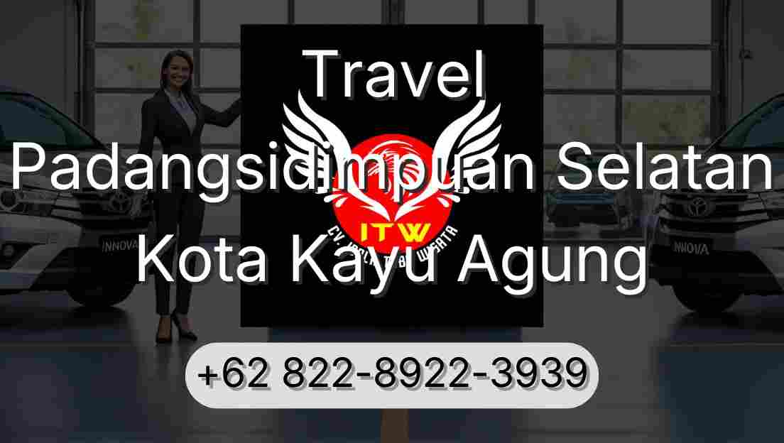 Travel Padangsidimpuan Selatan Kota Kayu Agung