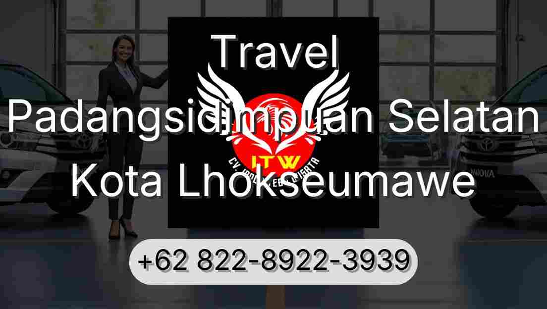Travel Padangsidimpuan Selatan Kota Lhokseumawe
