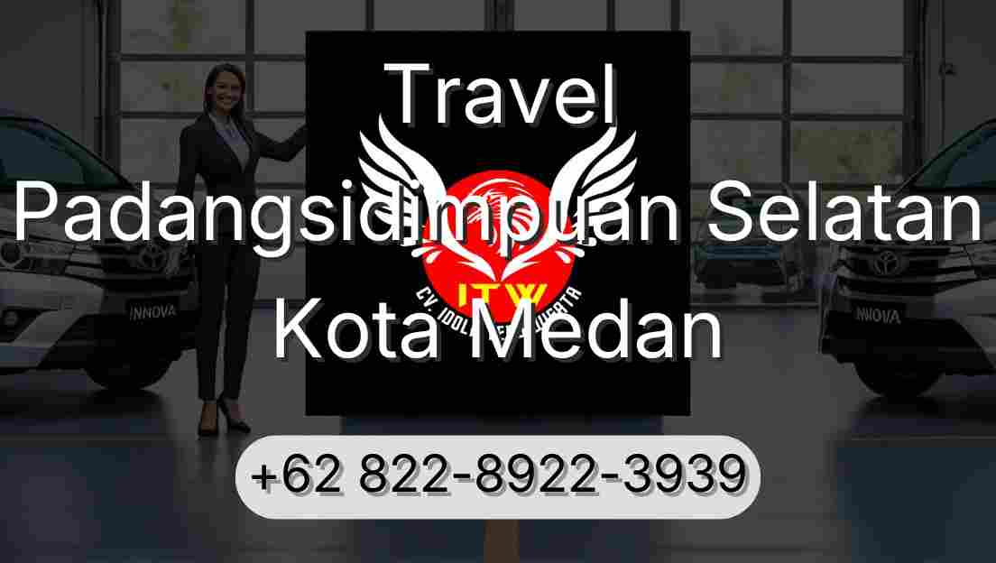 Travel Padangsidimpuan Selatan Kota Medan