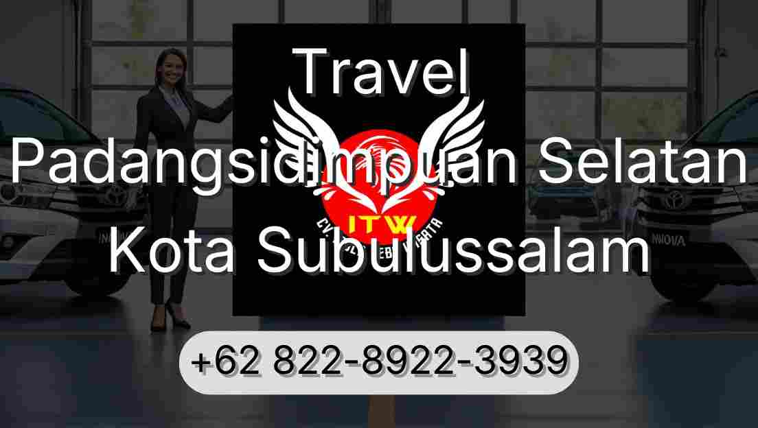 Travel Padangsidimpuan Selatan Kota Subulussalam