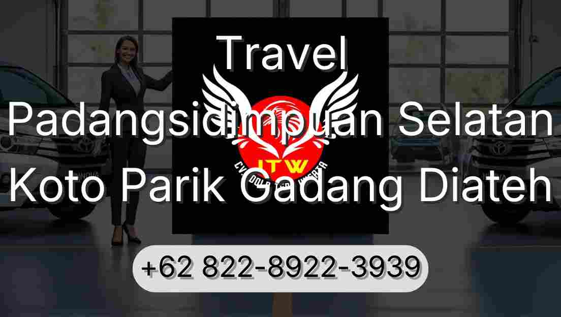 Travel Padangsidimpuan Selatan Koto Parik Gadang Diateh