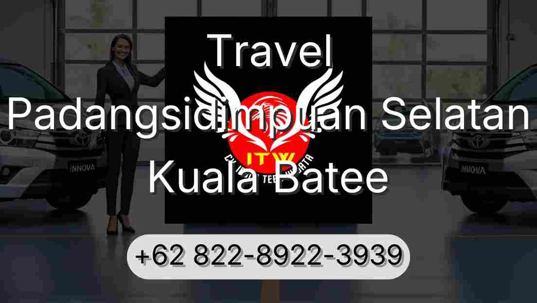 Travel Padangsidimpuan Selatan Kuala Batee