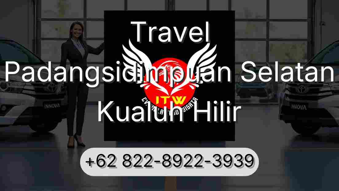 Travel Padangsidimpuan Selatan Kualuh Hilir