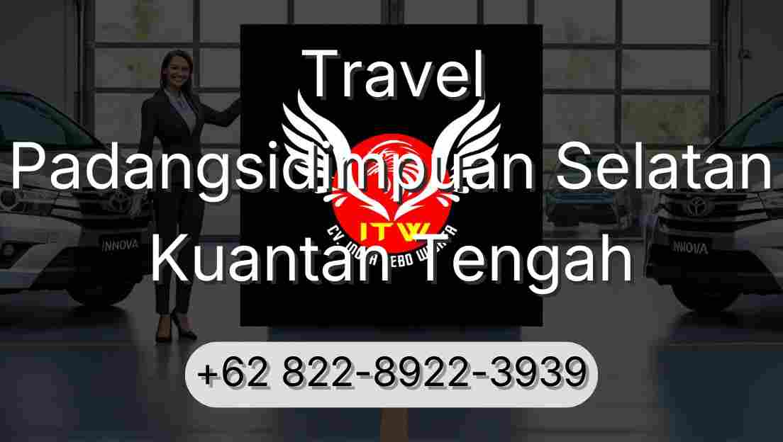 Travel Padangsidimpuan Selatan Kuantan Tengah