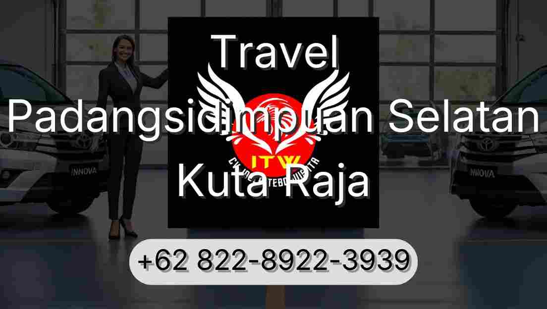Travel Padangsidimpuan Selatan Kuta Raja