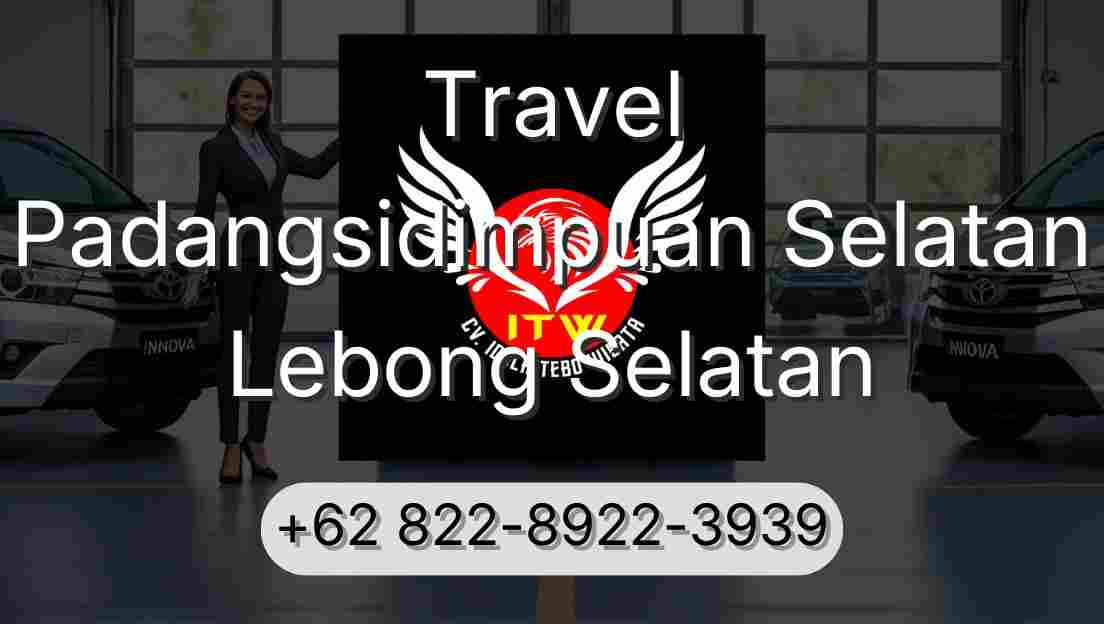 Travel Padangsidimpuan Selatan Lebong Selatan
