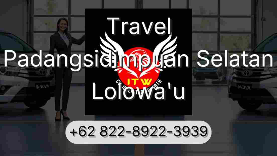 Travel Padangsidimpuan Selatan Lolowa'u