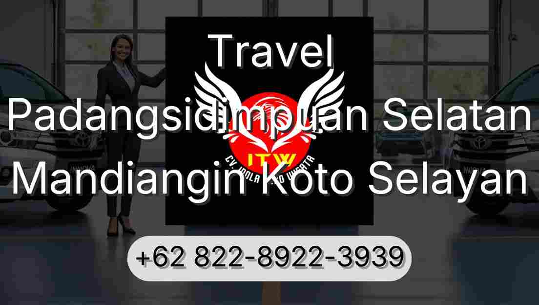 Travel Padangsidimpuan Selatan Mandiangin Koto Selayan