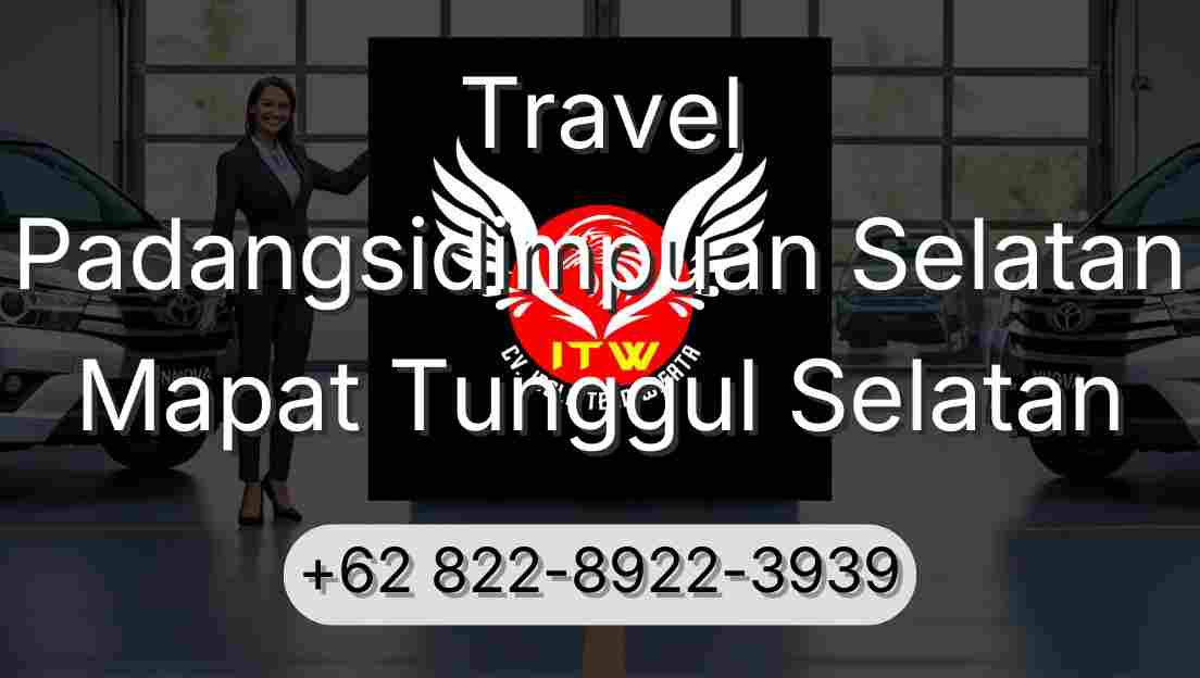 Travel Padangsidimpuan Selatan Mapat Tunggul Selatan