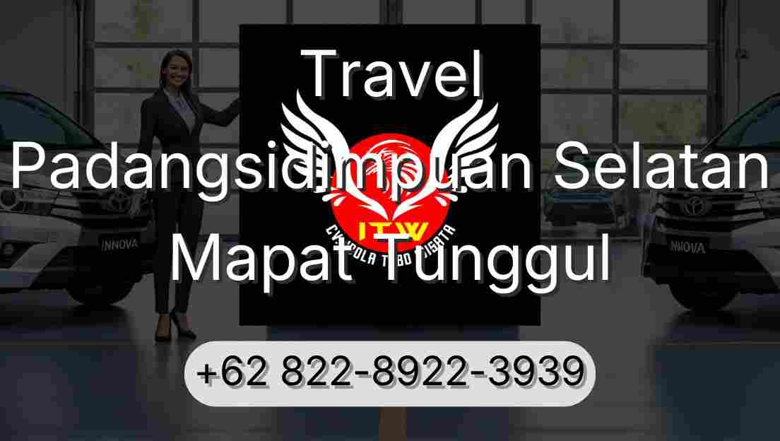 Travel Padangsidimpuan Selatan Mapat Tunggul