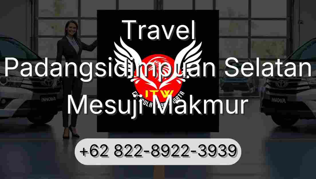 Travel Padangsidimpuan Selatan Mesuji Makmur