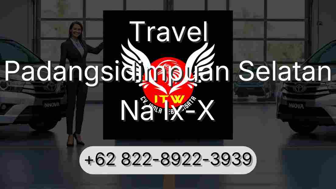 Travel Padangsidimpuan Selatan Na Ix-X