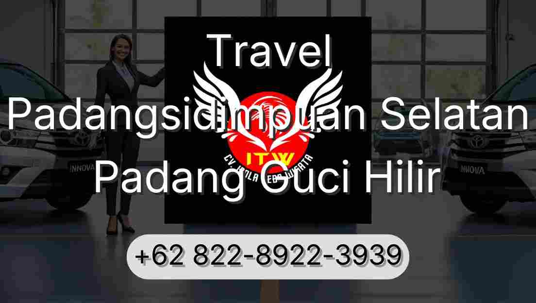 Travel Padangsidimpuan Selatan Padang Guci Hilir