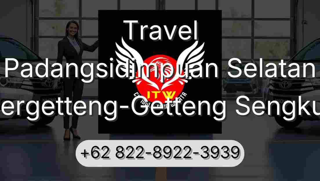 Travel Padangsidimpuan Selatan Pergetteng-Getteng Sengkut