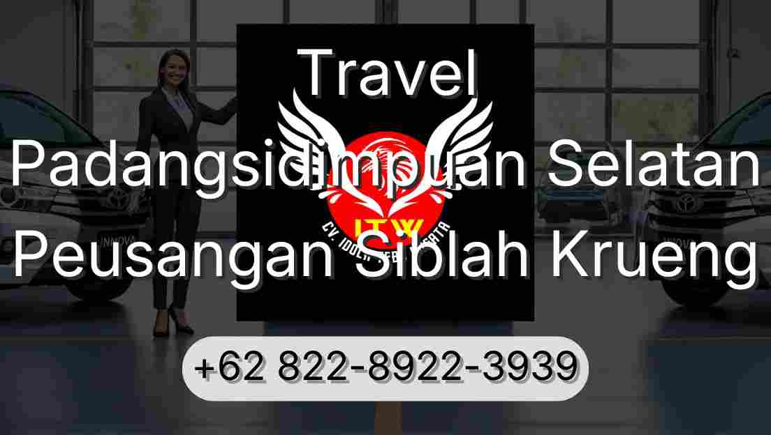 Travel Padangsidimpuan Selatan Peusangan Siblah Krueng