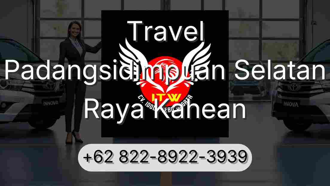 Travel Padangsidimpuan Selatan Raya Kahean