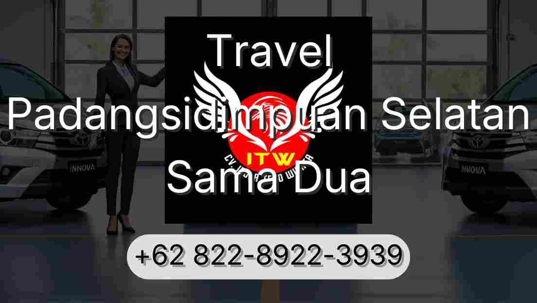 Travel Padangsidimpuan Selatan Sama Dua