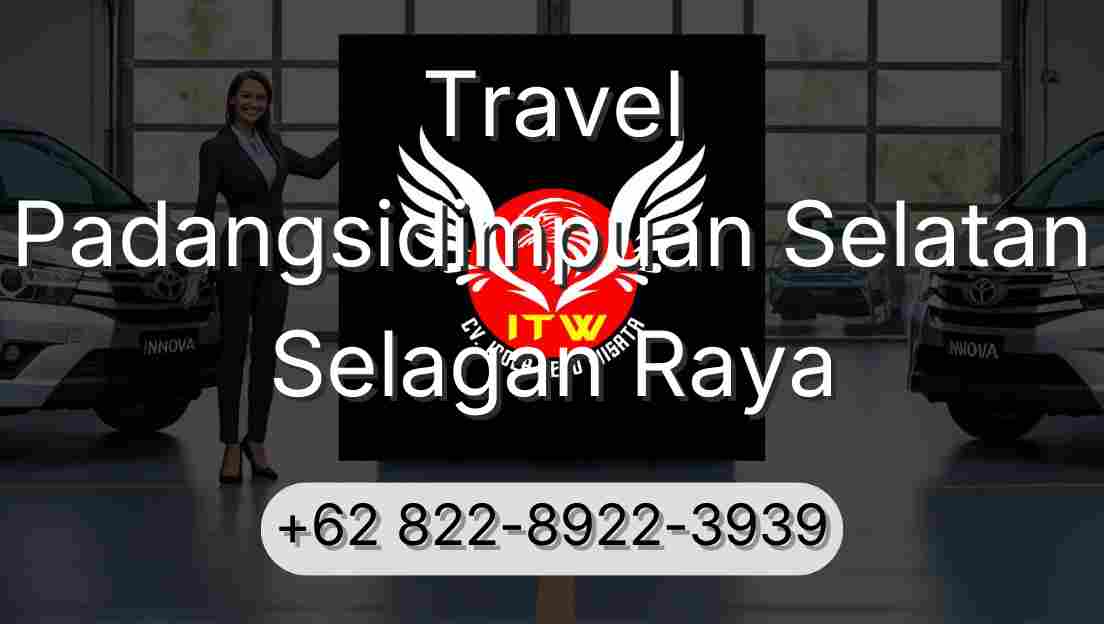 Travel Padangsidimpuan Selatan Selagan Raya