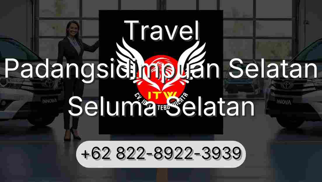 Travel Padangsidimpuan Selatan Seluma Selatan