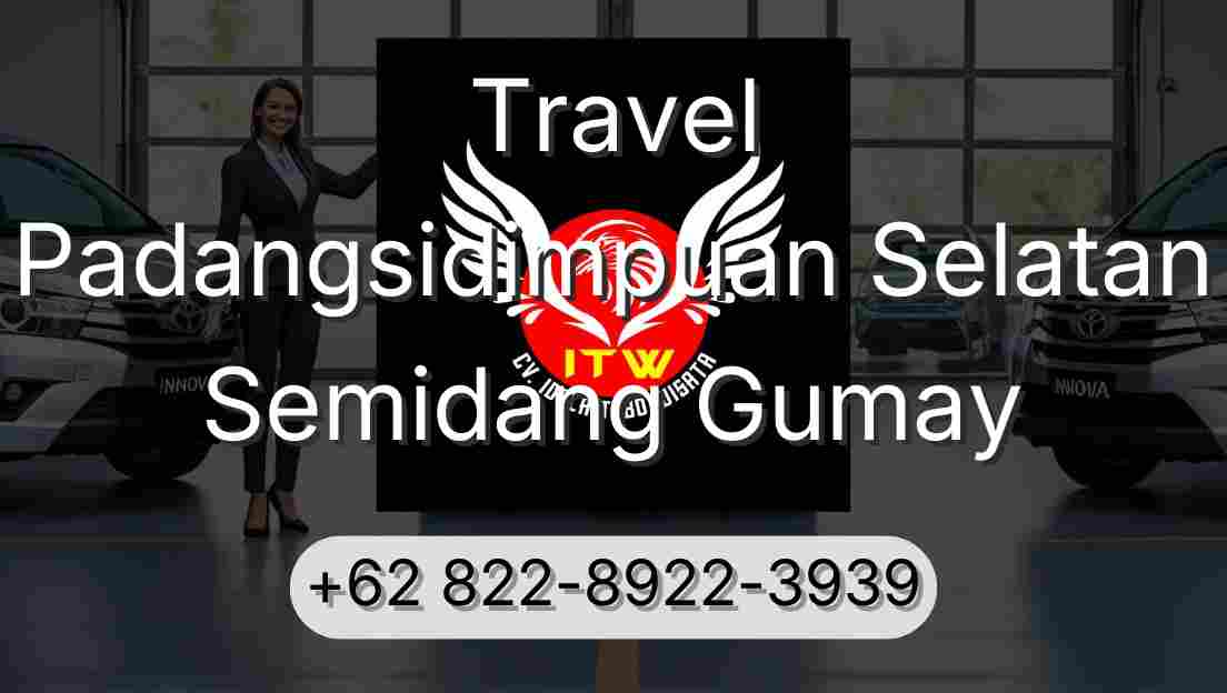 Travel Padangsidimpuan Selatan Semidang Gumay