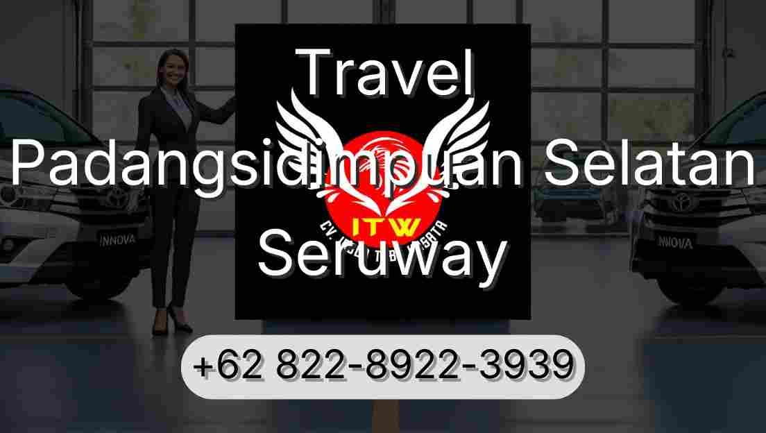 Travel Padangsidimpuan Selatan Seruway