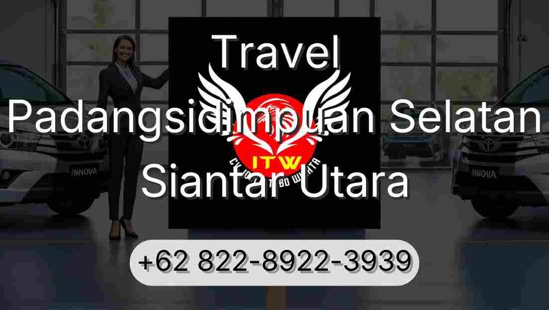 Travel Padangsidimpuan Selatan Siantar Utara