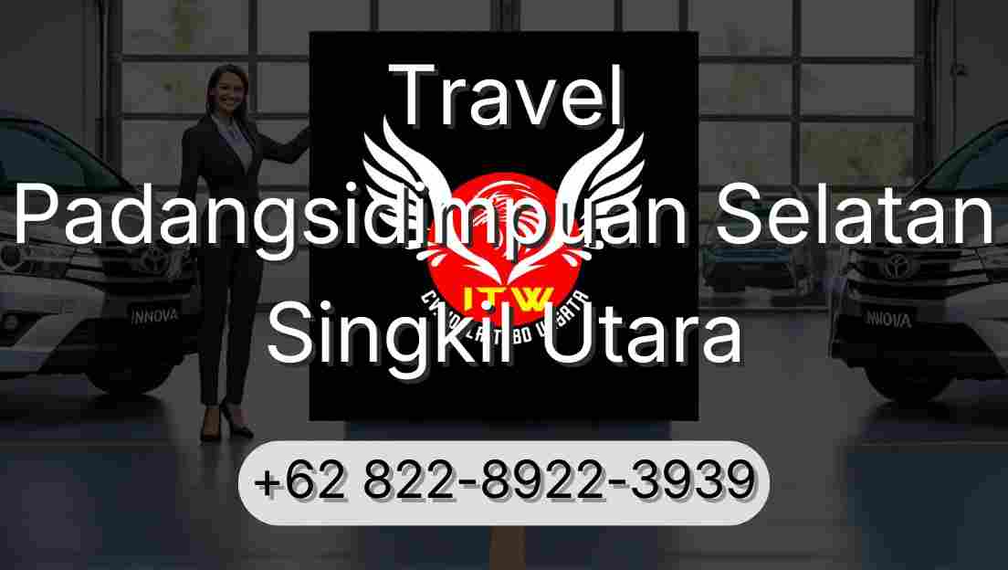 Travel Padangsidimpuan Selatan Singkil Utara