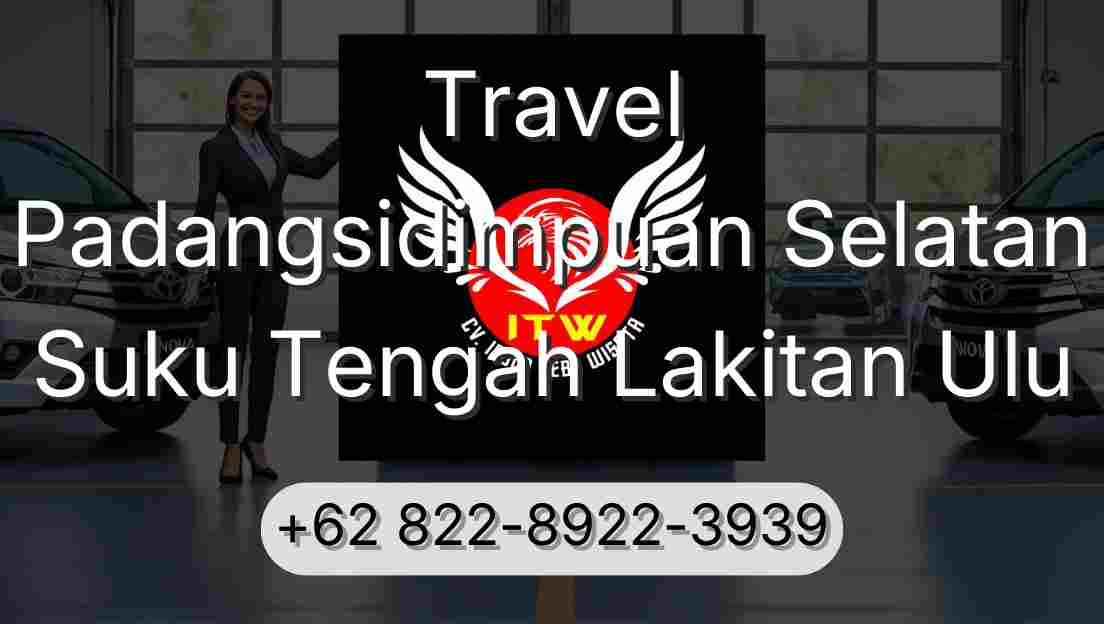 Travel Padangsidimpuan Selatan Suku Tengah Lakitan Ulu