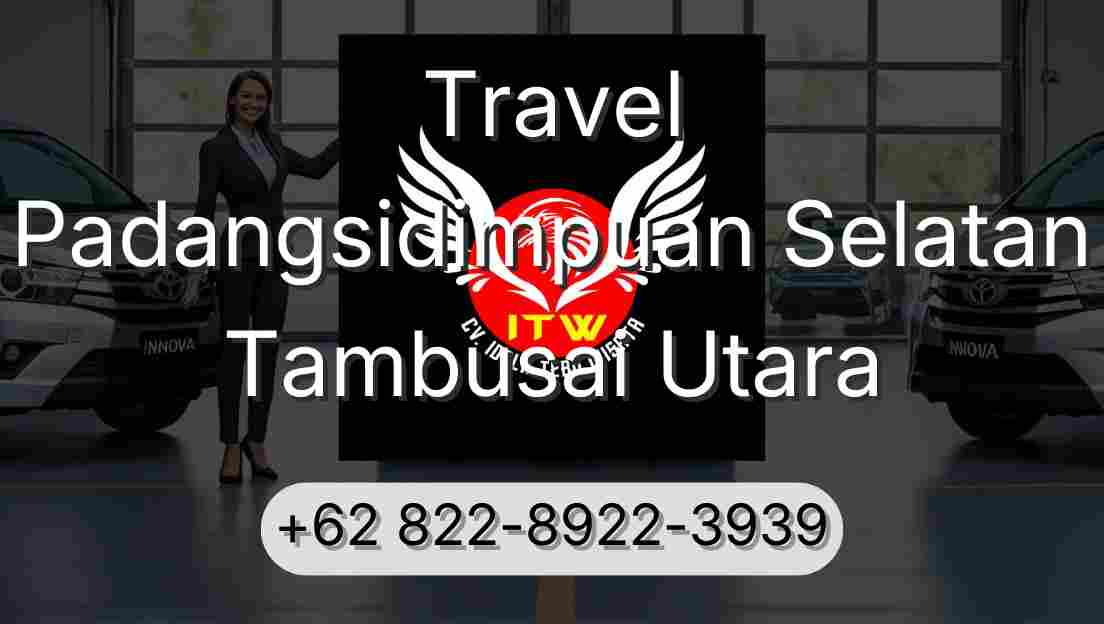 Travel Padangsidimpuan Selatan Tambusai Utara
