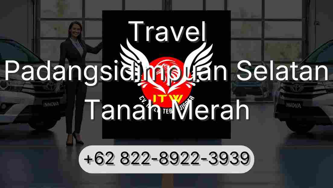 Travel Padangsidimpuan Selatan Tanah Merah