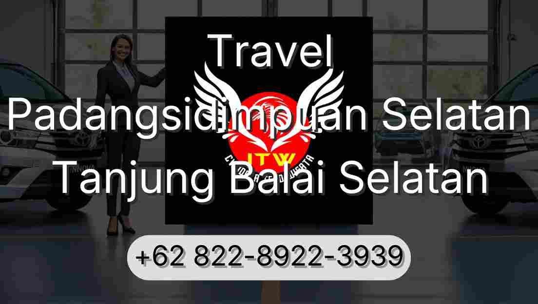 Travel Padangsidimpuan Selatan Tanjung Balai Selatan
