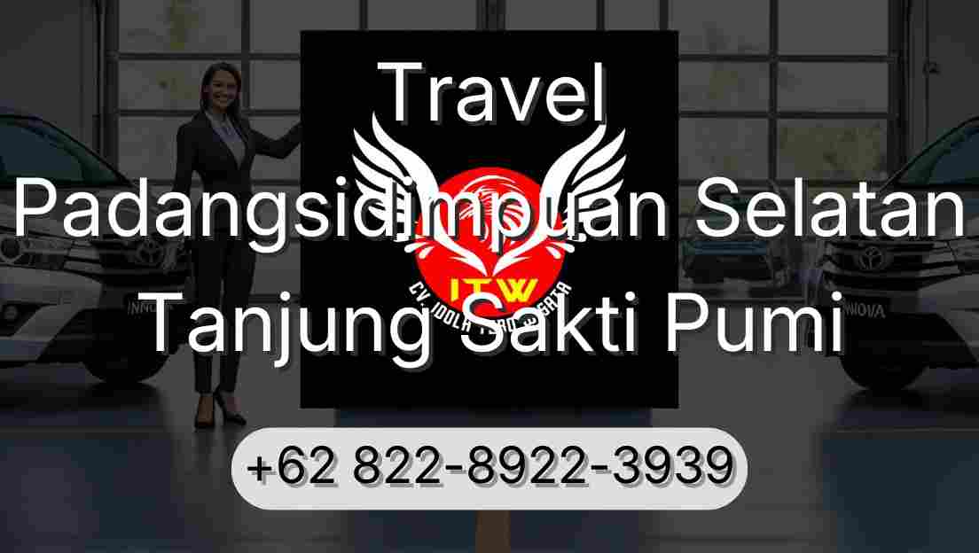 Travel Padangsidimpuan Selatan Tanjung Sakti Pumi