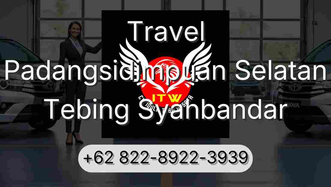Travel Padangsidimpuan Selatan Tebing Syahbandar