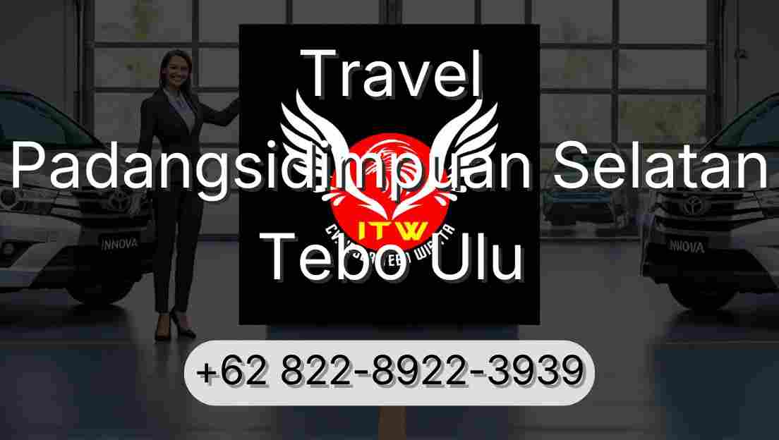Travel Padangsidimpuan Selatan Tebo Ulu