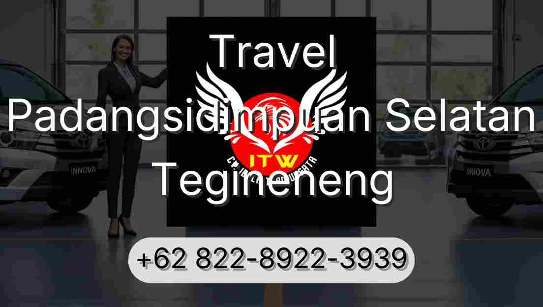 Travel Padangsidimpuan Selatan Tegineneng