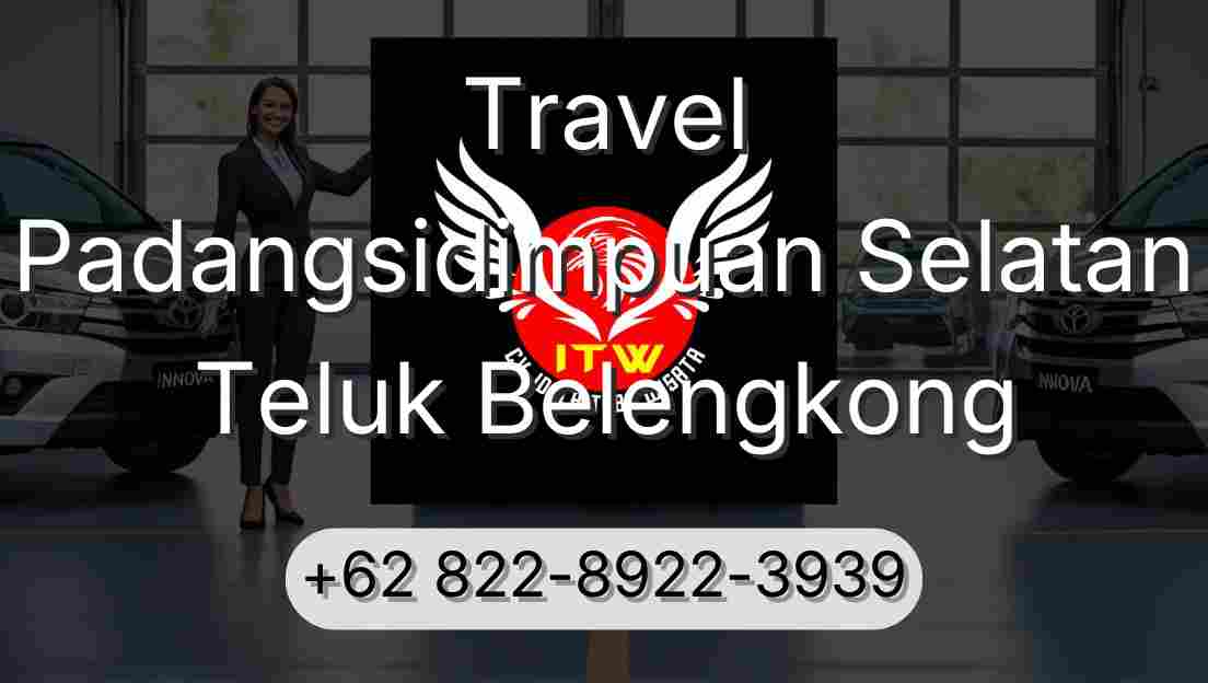 Travel Padangsidimpuan Selatan Teluk Belengkong